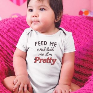 Feed Me And Tell Me I'm Pretty Bodysuit Baby's -SmartPrintsInk Designs